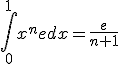 \int_{0}^{1}x^nedx=\frac{e}{n+1}